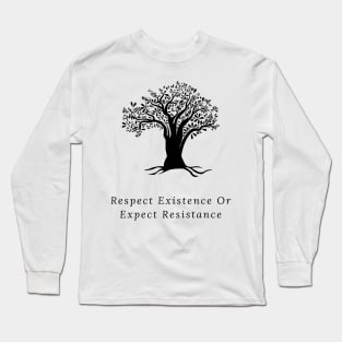 Respect existence or expect resistance Long Sleeve T-Shirt